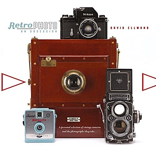 Retro Photo: An Obsession: A Personal Selection of Vintage Cameras and the Photographs They Take (Hardcover)