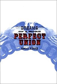 The Dreams of a More Perfect Union: John Stuart Mills Moral and Political Theory (Hardcover)