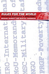 Rules for the World: International Organizations in Global Politics (Hardcover)