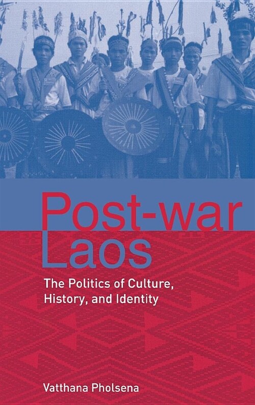 Post-War Laos: The Politics of Culture, History, and Identity (Hardcover)