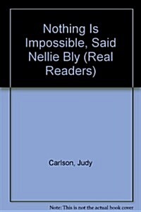 Nothing Is Impossible, Said Nellie Bly (Library)