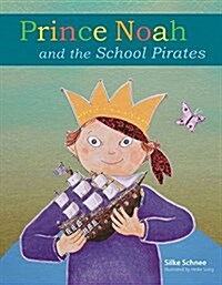 Prince Noah and the School Pirates (Hardcover, SEW)