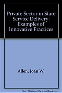 The Private Sector in State Service Delivery: Examples of Innovative Pratices (Paperback)