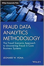 Fraud Data Analytics Methodology: The Fraud Scenario Approach to Uncovering Fraud in Core Business Systems (Hardcover)