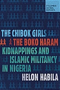 The Chibok Girls: The Boko Haram Kidnappings and Islamist Militancy in Nigeria (Paperback)