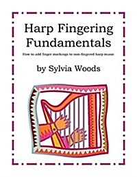 Harp Fingering Fundamentals: How to Add Finger Markings to Non-Fingered Harp Music (Spiral)