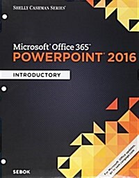 Shelly Cashman Series Microsoft Office 365 & PowerPoint 2016: Introductory, Loose-Leaf Version (Loose Leaf)