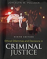 Ethical Dilemmas and Decisions in Criminal Justice + Lms Integrated for Mindtap Criminal Justice, 1 Term 6 Month Printed Access Card (Paperback, Pass Code, 9th)