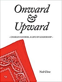 Onward & Upward: Charles Sanders, a Life of Leadership (Hardcover)