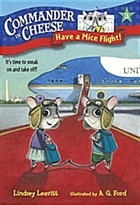 Commander in Cheese #3: Have a Mice Flight! (Library Binding)