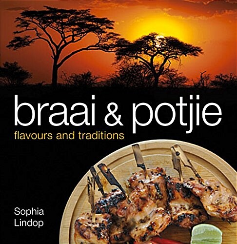 Braai and Potjie Flavours and Traditions (Paperback)