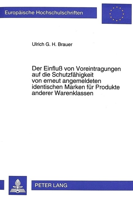 Der Einflu?Von Voreintragungen Auf Die Schutzfaehigkeit Von Erneut Angemeldeten Identischen Marken Fuer Produkte Anderer Warenklassen:: Eine Register (Paperback)