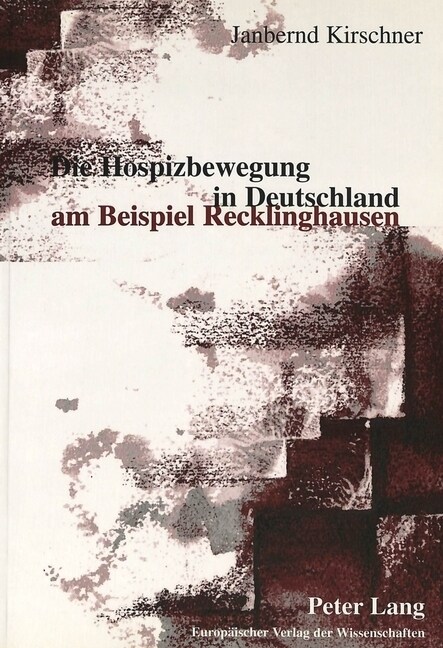 Die Hospizbewegung in Deutschland Am Beispiel Recklinghausen: Mit Einem Vorwort Von Eduard Seidler (Paperback)