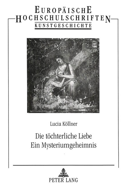 Die Toechterliche Liebe- Ein Mysteriumgeheimnis: Die Sogenannte Caritas Romana (Paperback)