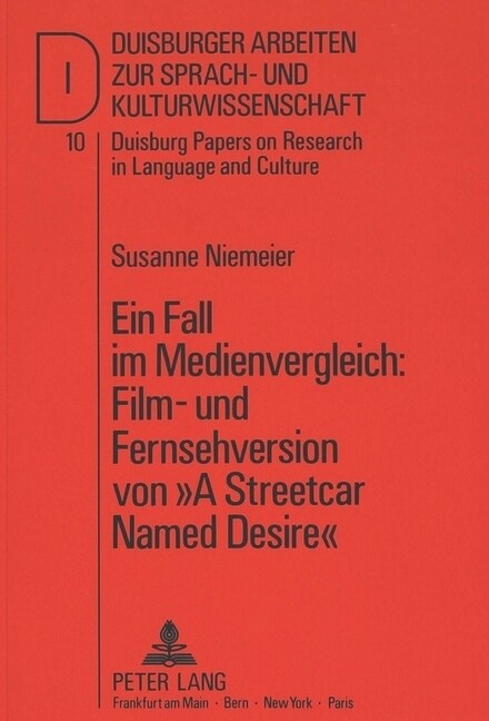 Ein Fall Im Medienvergleich: Film- Und Fernsehversion Von 첔 Streetcar Named Desire? Beitrag Zur Annaeherung an Eine Mediensemiotik (Paperback)