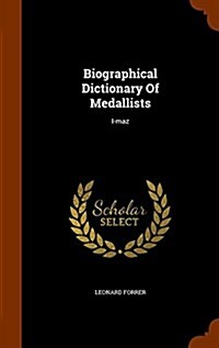 Biographical Dictionary of Medallists: I-Maz (Hardcover)