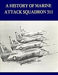 A History of Marine Attack Squadron 311 (Paperback)