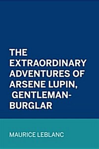 The Extraordinary Adventures of Arsene Lupin, Gentleman-Burglar (Paperback)