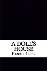 A Dolls House: Includes APA Style Citations for Scholarly Secondary Sources, Peer-Reviewed Journal Articles and Critical Essays (Paperback)