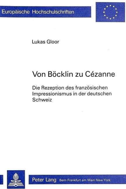 Von Boecklin Zu C?anne: Die Rezeption Des Franzoesischen Impressionismus in Der Deutschen Schweiz (Paperback)