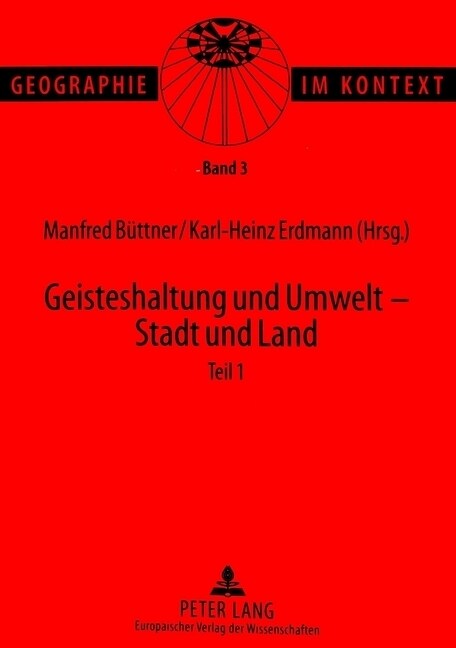 Geisteshaltung Und Umwelt - Stadt Und Land. Teil 1: Beitraege Zum Geographentag in Bonn 1997 (Paperback)