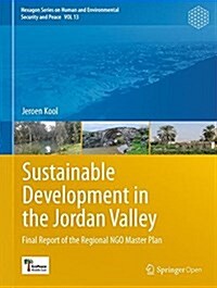 Sustainable Development in the Jordan Valley: Final Report of the Regional Ngo Master Plan (Hardcover, 2016)