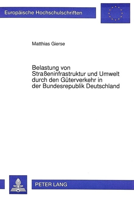 Belastung Von Stra?ninfrastruktur Und Umwelt Durch Den Gueterverkehr in Der Bundesrepublik Deutschland (Paperback)