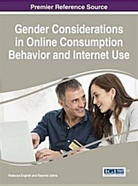 Gender Considerations in Online Consumption Behavior and Internet Use (Hardcover)