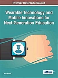 Wearable Technology and Mobile Innovations for Next-generation Education (Hardcover)