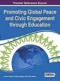 Promoting Global Peace and Civic Engagement Through Education (Hardcover)