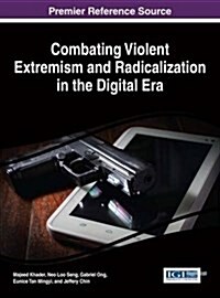Combating Violent Extremism and Radicalization in the Digital Era (Hardcover)
