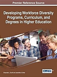 Developing Workforce Diversity Programs, Curriculum, and Degrees in Higher Education (Hardcover)