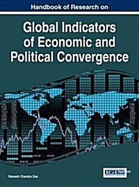 Handbook of Research on Global Indicators of Economic and Political Convergence (Hardcover)