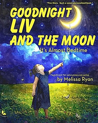 Goodnight Liv and the Moon, Its Almost Bedtime (Paperback)