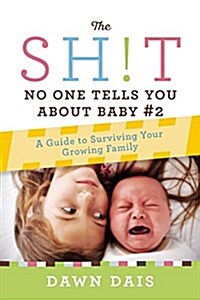 The Sh!t No One Tells You about Baby #2: A Guide to Surviving Your Growing Family (Paperback)