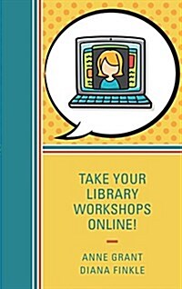 Take Your Library Workshops Online! (Paperback)