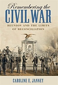 Remembering the Civil War: Reunion and the Limits of Reconciliation (Paperback)