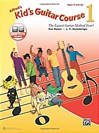 Alfreds Kids Guitar Course 1: The Easiest Guitar Method Ever!, Book & Online Audio (Paperback)