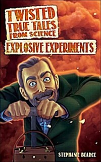 Twisted True Tales from Science: Explosive Experiments (Paperback)