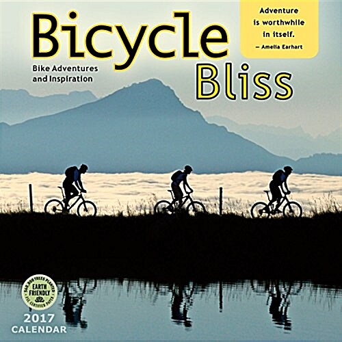 Bicycle Bliss 2017 Wall Calendar: Bike Adventures and Inspiration (Wall)