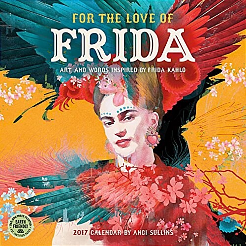 For the Love of Frida 2017 Wall Calendar: Art and Words Inspired by Frida Kahlo (Wall)