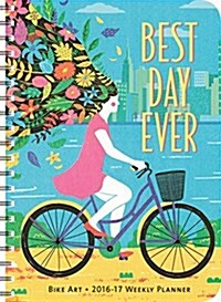 Bike Art 2016 - 2017 Weekly Planner: Best Day Ever (Desk)