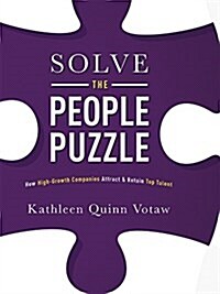 Solve the People Puzzle: How High-Growth Companies Attract & Retain Top Talent (Hardcover)