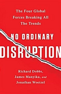 No Ordinary Disruption: The Four Global Forces Breaking All the Trends (Paperback)