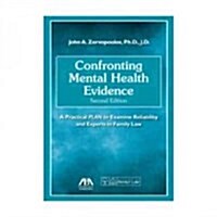 Confronting Mental Health Evidence: A Practical Plan to Examine Reliability and Experts in Family Law (Paperback, 2)