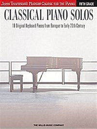 Classical Piano Solos - Fifth Grade: John Thompsons Modern Course Compiled and Edited by Philip Low, Sonya Schumann & Charmaine Siagian (Paperback)