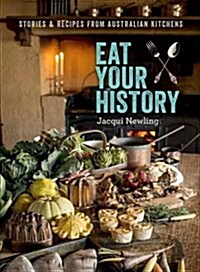Eat Your History: Stories and Recipes from Australian Kitchens (Hardcover)