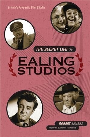 The Secret Life of Ealing Studios : Britains favourite film studio (Paperback)