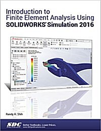 Introduction to Finite Element Analysis Using Solidworks Simulation 2016 (Paperback)