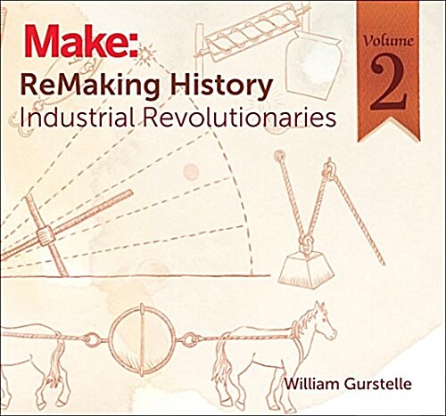 Remaking History, Volume 2: Industrial Revolutionaries (Paperback)